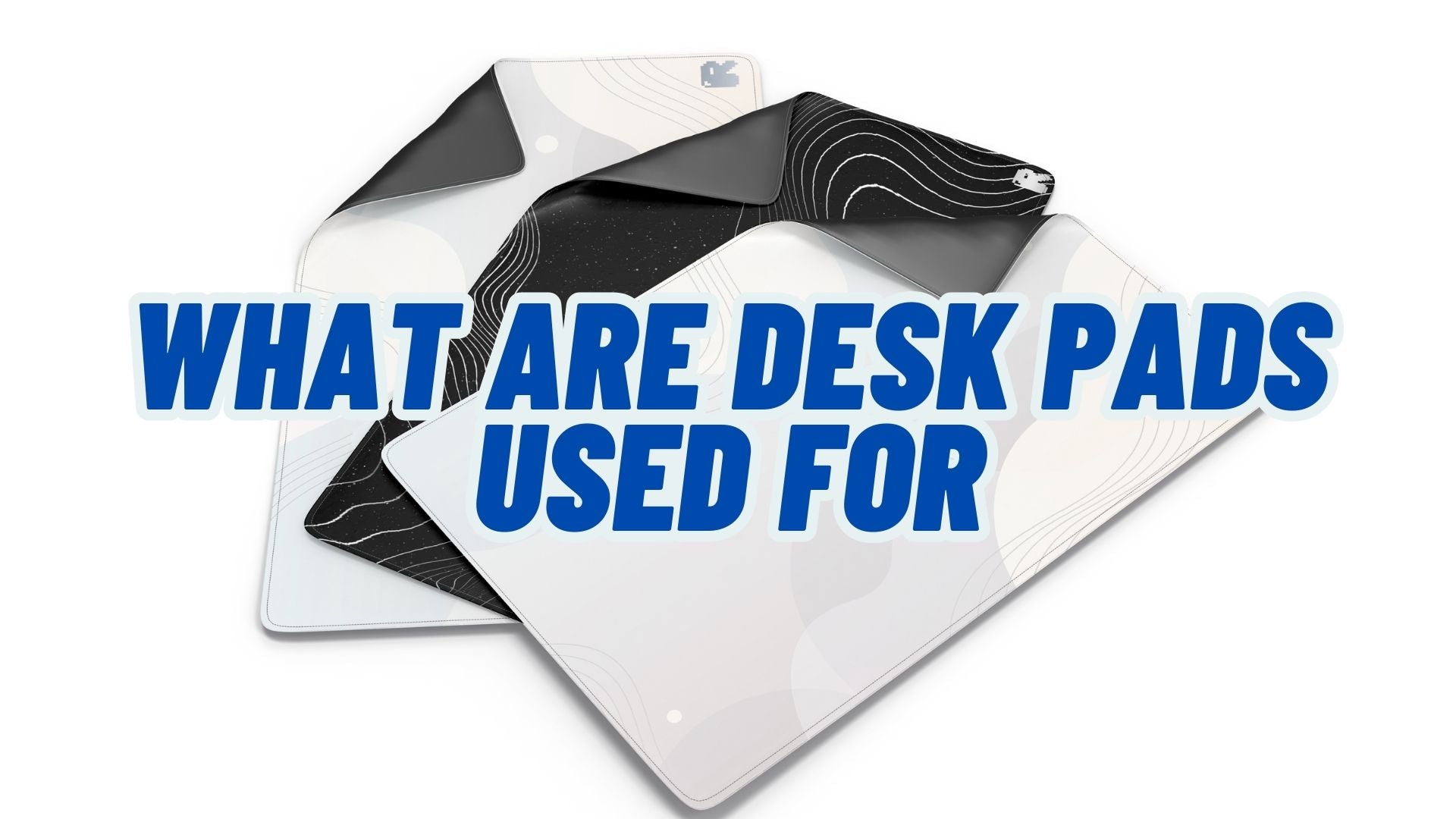 What are desk pads used for